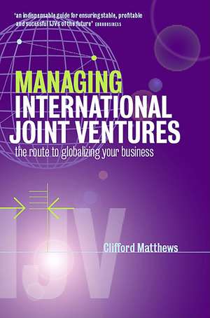 Managing International Joint Ventures de Clifford Matthews