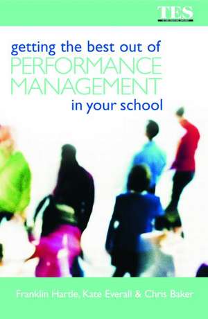 Getting the Best Out of Performance Management in Your School de Chris Baker