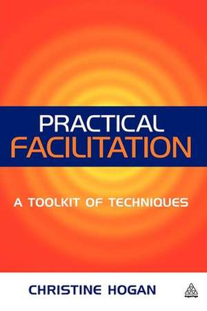 Practical Facilitation de Christine Hogan