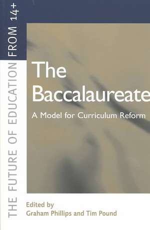 The Baccalaureate: A Model for Curriculum Reform de Graham Phillips