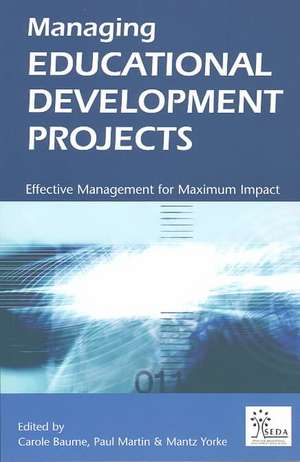 Managing Educational Development Projects: Effective Management for Maximum Impact de Carole Baume