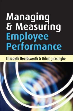 Managing and Measuring Employee Performance de Elizabeth Houldsworth