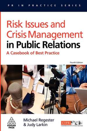 Risk Issues and Crisis Management in Public Rela – A Casebook of Best Practice de Michael Regester