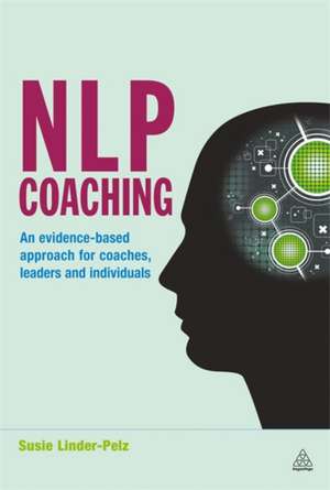 NLP Coaching – An Evidence–Based Approach for Coaches, Leaders and Individuals de Susie Linder–pelz