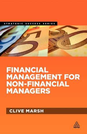 Financial Management for Non–Financial Managers de Clive Marsh