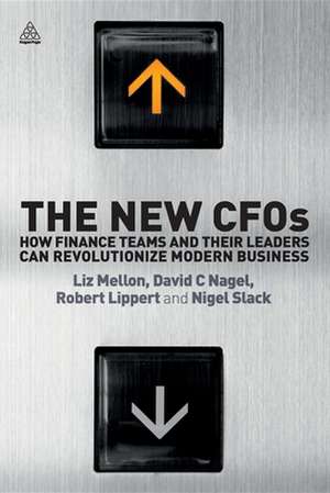 The New CFOs – How Financial Teams and their Leaders Can Revolutionize Modern Business de Liz Mellon