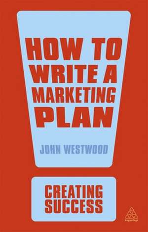 How to Write a Marketing Plan de John Westwood