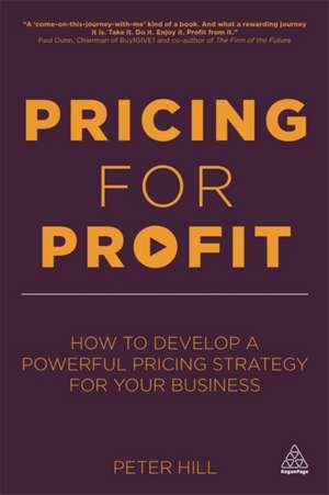 Pricing for Profit de Peter Hill