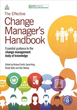 The Effective Change Manager`s Handbook de Richard Smith