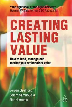 Creating Lasting Value – How to Lead, Manage and Market Your Stakeholder Value de Jeroen Geelhoed