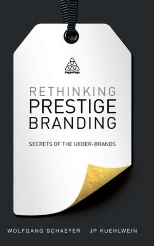 Rethinking Prestige Branding de Wolfgang Schaefer
