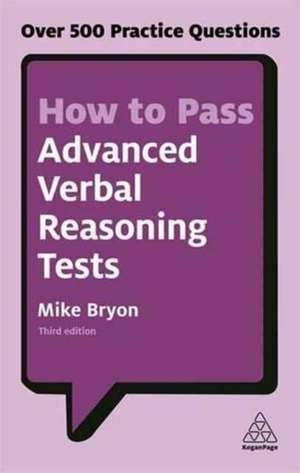 How to Pass Advanced Verbal Reasoning Tests – Over 500 Practice Questions de Mike Bryon