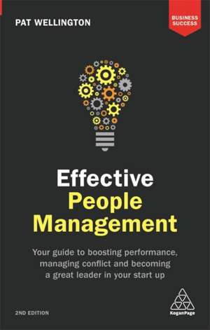 Effective People Management – Your Guide to Boosting Performance, Managing Conflict and Becoming a Great Leader in Your Start Up de Pat Wellington