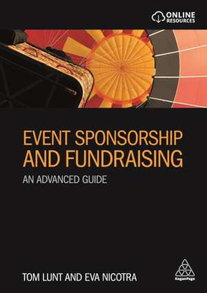 Event Sponsorship and Fundraising – An Advanced Guide de Tom Lunt