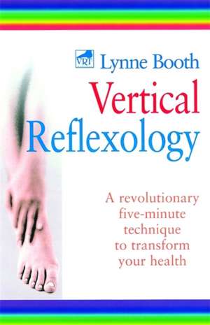 Vertical Reflexology de Lynne Booth