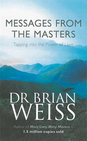 Messages From The Masters de Brian Weiss