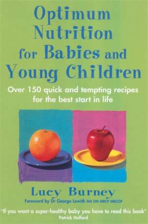 Burney, L: Optimum Nutrition For Babies & Young Children de Lucy Burney