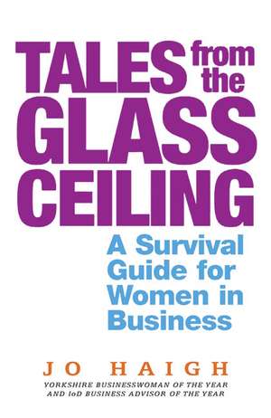 Tales From The Glass Ceiling de Jo Haigh