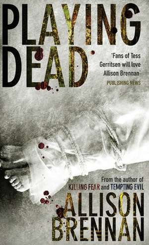 Playing Dead de Allison Brennan