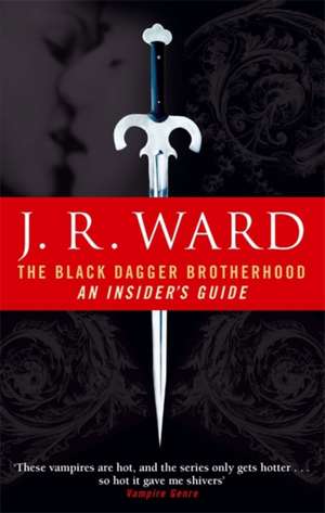 The Black Dagger Brotherhood: An Insider's Guide de J. R. Ward