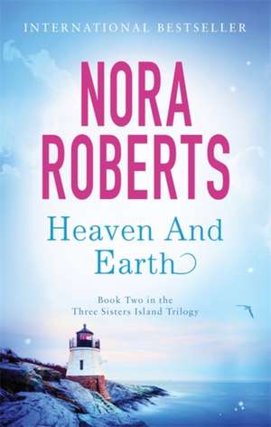 Heaven And Earth de Nora Roberts