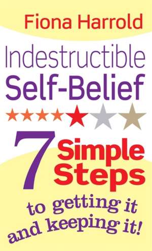 Harrold, F: Indestructible Self-Belief de Fiona Harrold