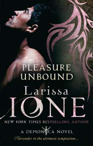 Pleasure Unbound de Larissa Ione