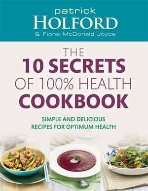 10 Secrets of 100% Health Cookbook de Patrick Holford