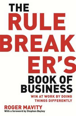 Mavity, R: The Rule Breaker's Book of Business de Roger Mavity