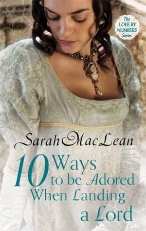 Ten Ways to be Adored When Landing a Lord de Sarah MacLean