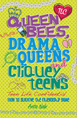 Naik, A: Teen Life Confidential: Queen Bees, Drama Queens & de Anita Naik