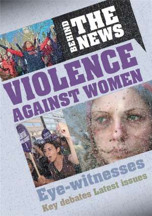 Marriott, E: Behind the News: Violence Against Women de Emma Marriott