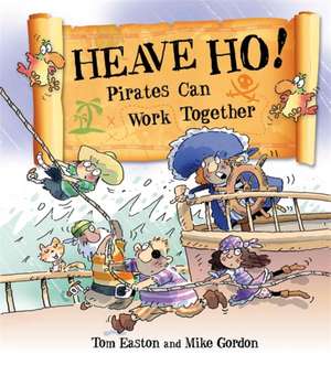 Pirates to the Rescue: Heave Ho! Pirates Can Work Together de Tom Easton