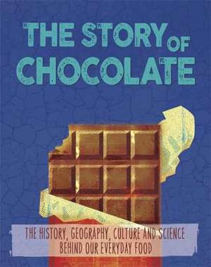 The Story of Food: Chocolate de Alex Woolf