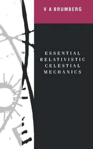 Essential Relativistic Celestial Mechanics de Victor Brumberg