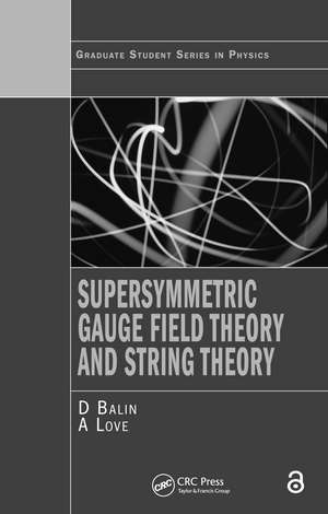 Supersymmetric Gauge Field Theory and String Theory de D. Bailin