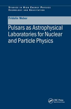 Pulsars as Astrophysical Laboratories for Nuclear and Particle Physics de Fridolin Weber