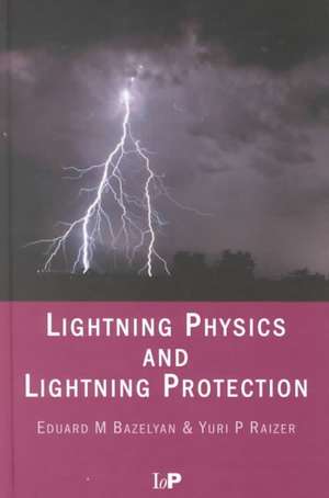 Lightning Physics and Lightning Protection de Eduard M. Bazelyan