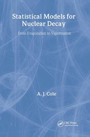 Statistical Models for Nuclear Decay: From Evaporation to Vaporization de A.J Cole