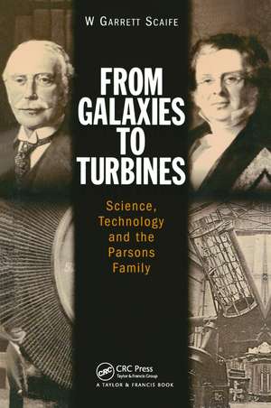 From Galaxies to Turbines: Science, Technology and the Parsons Family de W.G.S Scaife