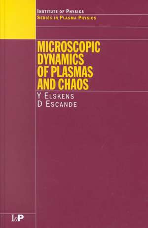 Microscopic Dynamics of Plasmas and Chaos de Y Elskens