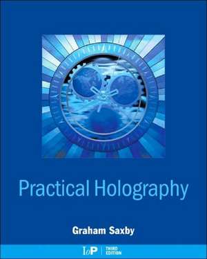 Practical Holography de Graham Saxby