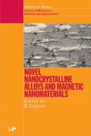 Novel Nanocrystalline Alloys and Magnetic Nanomaterials de Brian Cantor