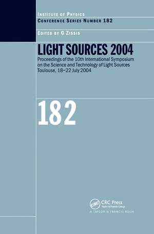 Light Sources 2004 Proceedings of the 10th International Symposium on the Science and Technology of Light Sources de A Zissis