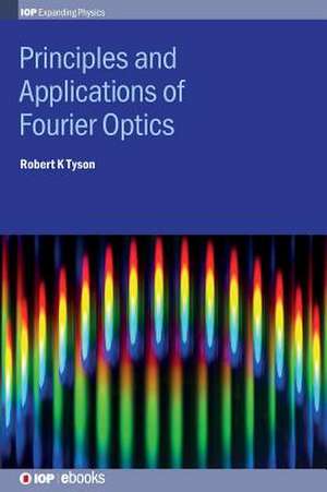 Principles and Applications of Fourier Optics de Robert K. Tyson