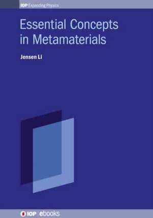 Essential Concepts In Metamaterials de Jensen Li