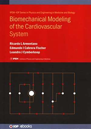 Biomechanical Modeling of the Cardiovascular System de Ricardo Luis Armentano