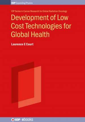 Development of Low Cost Technologies for Global Health de Laurence E Court