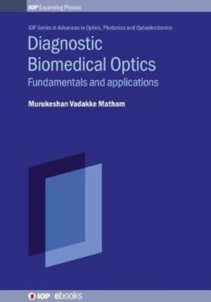 Diagnostic Biomedical Optics de Murukeshan Vadakke Matham