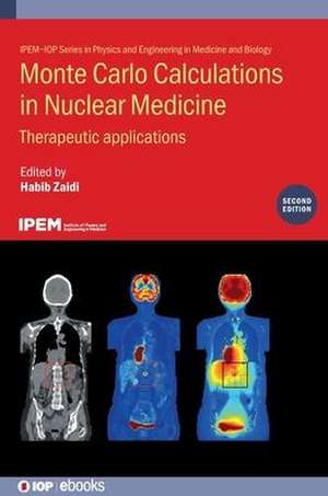 Monte Carlo Calculations in Nuclear Medicine (Second Edition) de Habib Zaidi